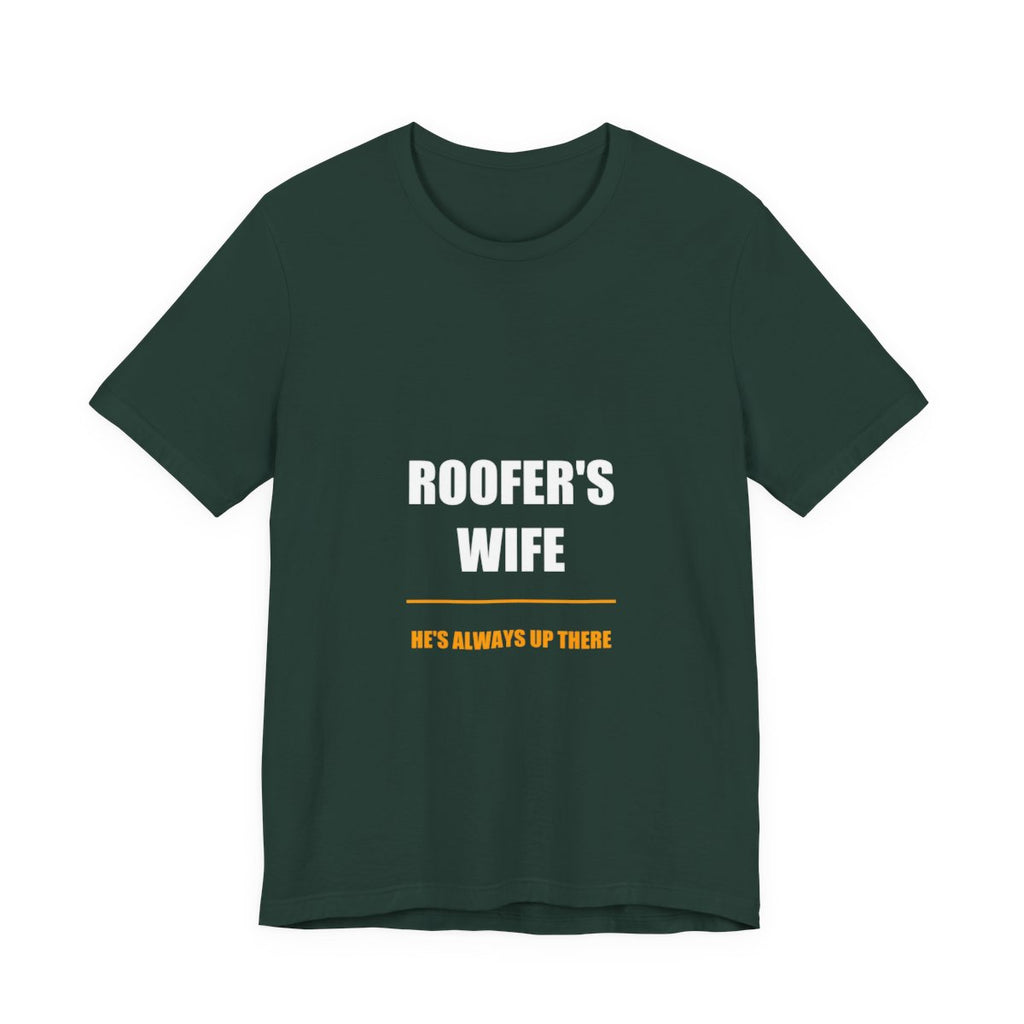 He's Always Up There Roofer's Wife Shirt, Funny Tradesman Wife Gift Tee - view 2