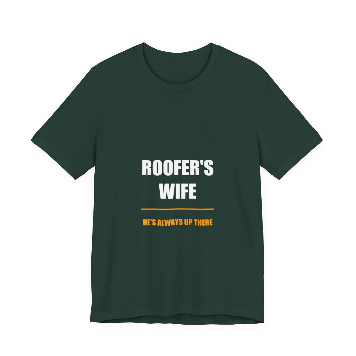 He's Always Up There Roofer's Wife Shirt, Funny Tradesman Wife Gift Tee - view 2