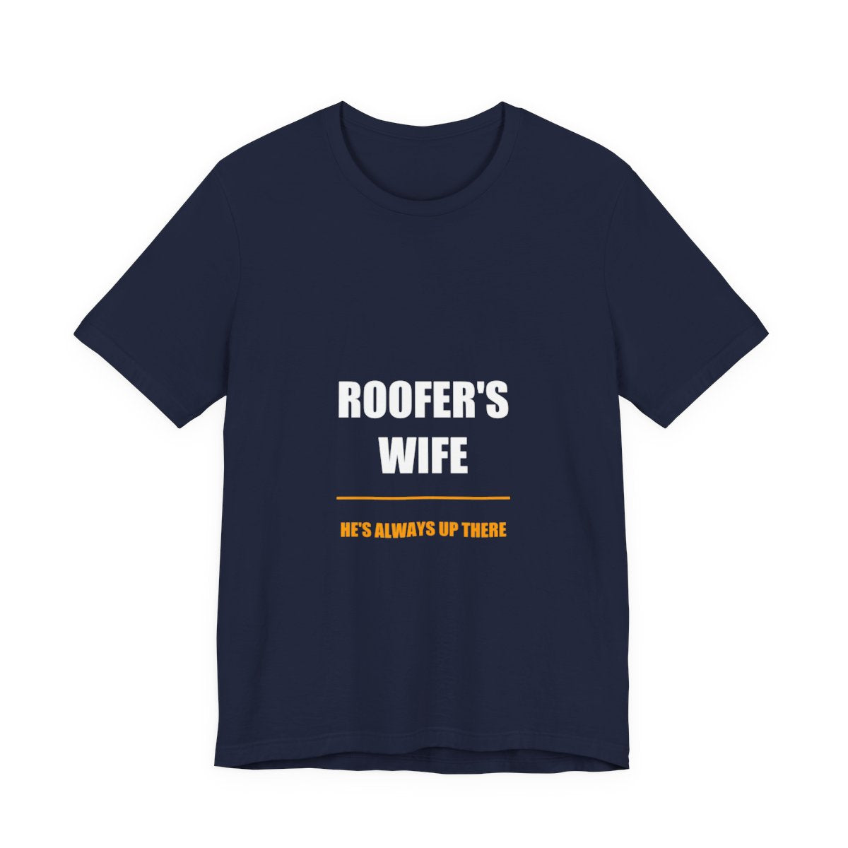 He's Always Up There Roofer's Wife Shirt, Funny Tradesman Wife Gift Tee - view 4