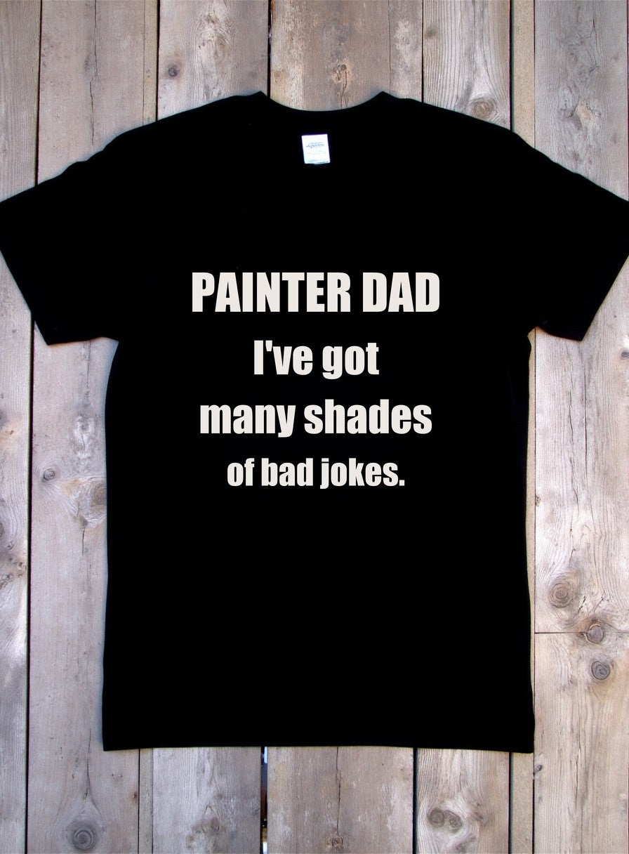 Painter Dad Many Shades Of Bad Jokes Shirt — flat lay photo