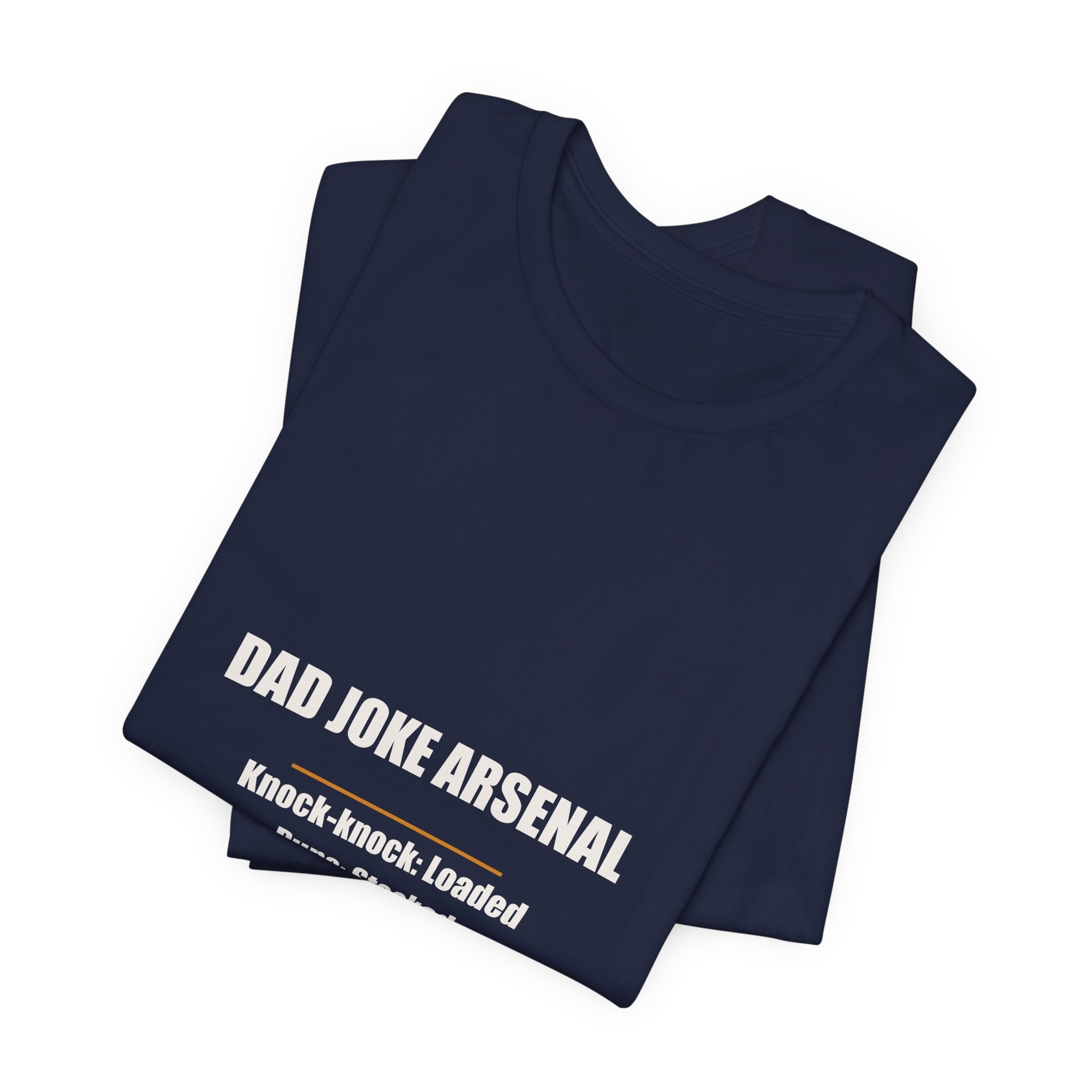 Dad Joke Arsenal Loaded Stocked Plenty Empty Shirt - Funny Dad Joke Inventory Gift, Father's Day Tee, Premium Bella Canvas