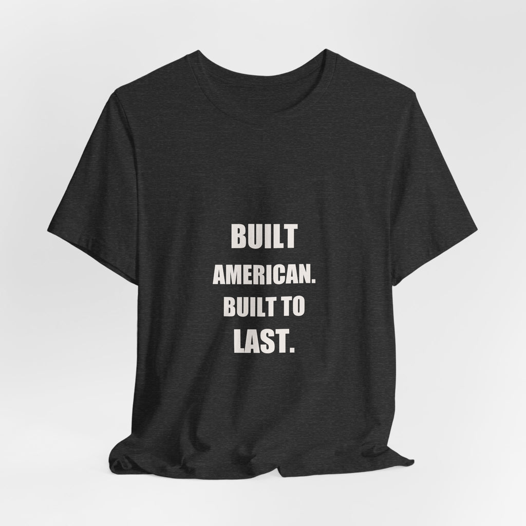 Built American Built To Last Shirt - American Mechanic Gift, Patriotic Tradesman Tee, 4th Of July Worker, Premium Bella Canvas