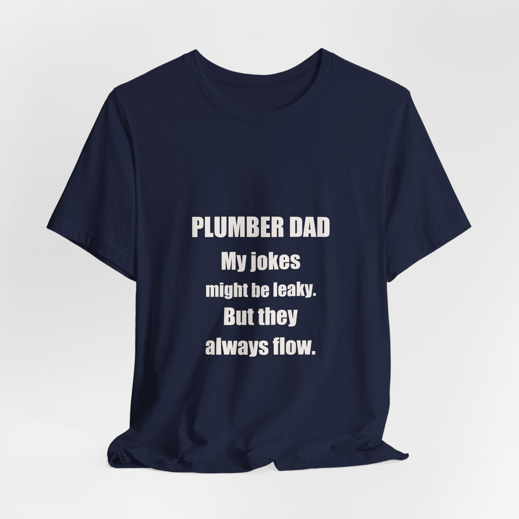Plumber Dad Jokes Might Be Leaky But They Always Flow Shirt - Funny Plumber Dad Pun, Father's Day Tee, Premium Bella Canvas