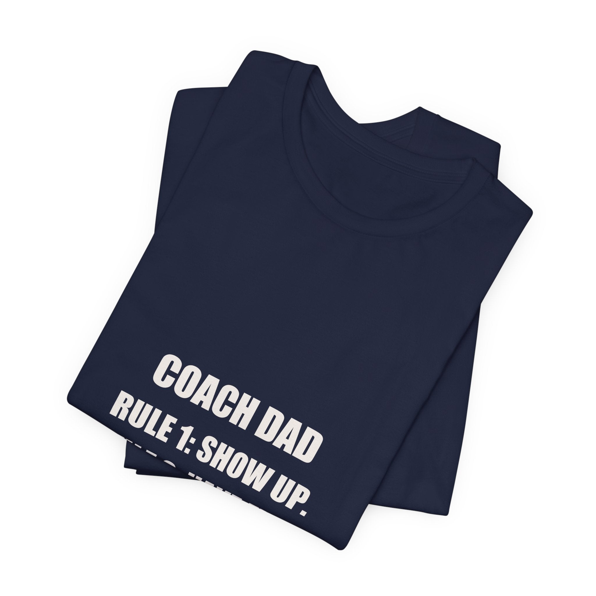 Coach Dad Soccer Shirt - Rule 1 Show Up Rule 2 Have Fun, Funny Coach Dad Gift, Soccer Coach Tee, Premium Bella Canvas