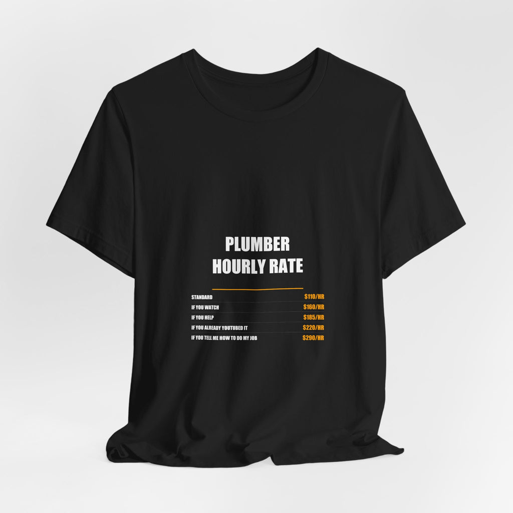 Plumber Hourly Rate Shirt - Plumber, Plumber Gift, Funny Plumber, Plumber Gifts, Tee, T-Shirt