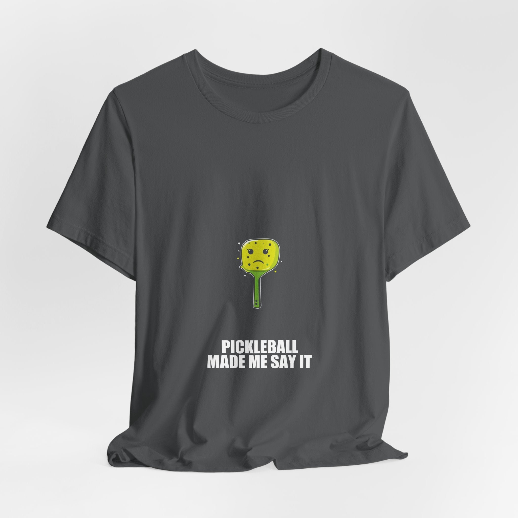 Pickleball Made Me Say It Shirt - view 28
