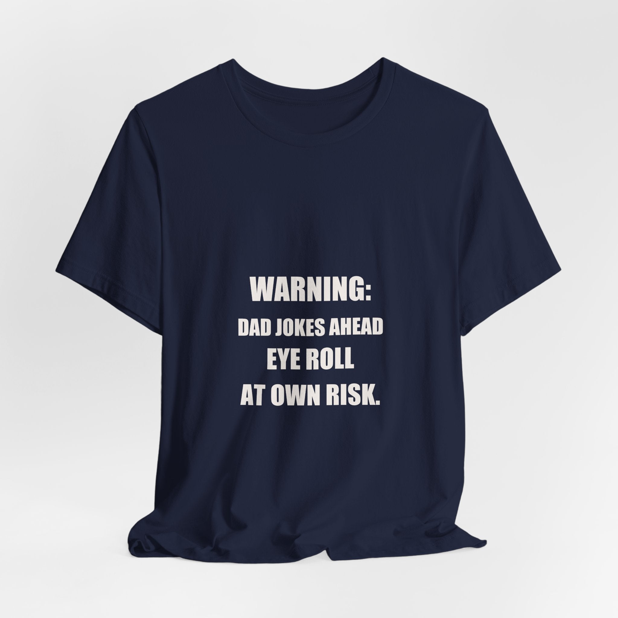 Warning Dad Jokes Ahead Shirt - Funny Dad Joke Gift, Father's Day Eye Roll Tee, Premium Bella Canvas