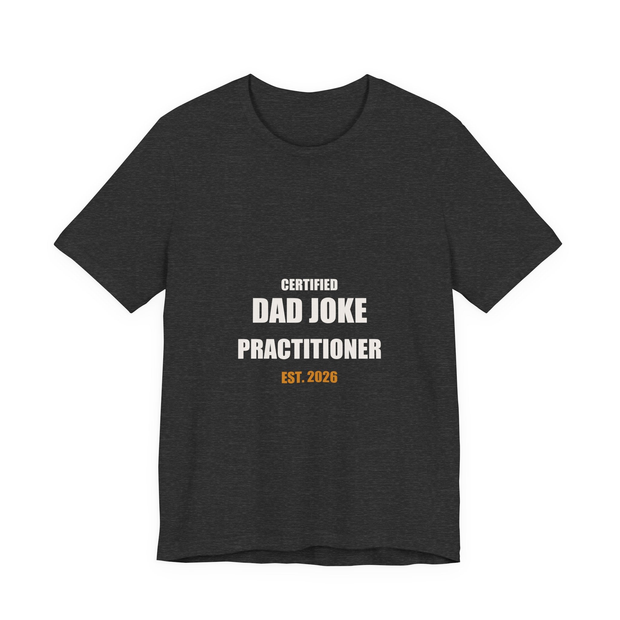 Certified Dad Joke Practitioner Est 2026 Shirt - Funny New Dad Joke Gift, Father's Day Tee, Premium Bella Canvas