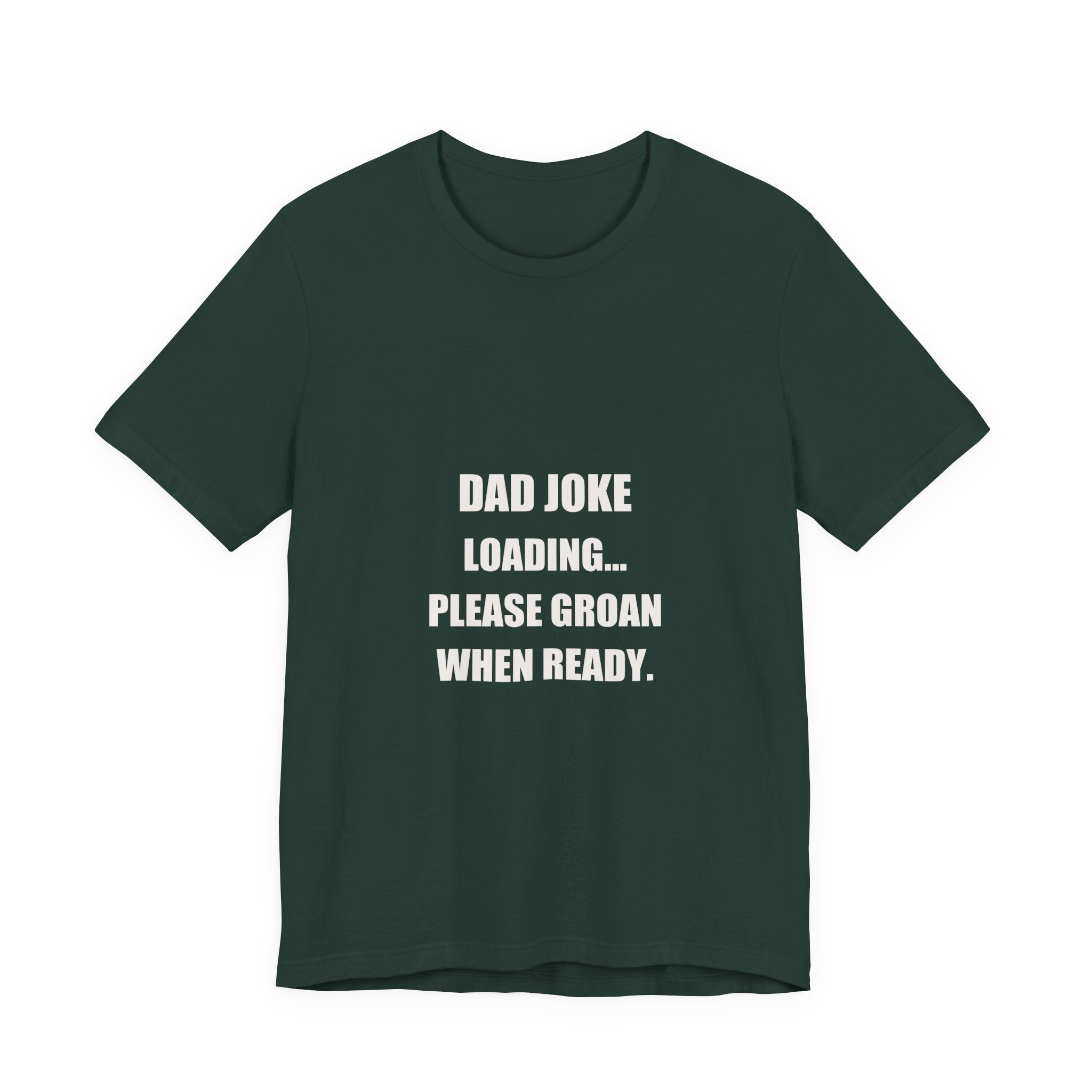 Dad Joke Loading Please Groan When Ready Shirt - Funny Dad Pun Tee, Father's Day Dad Joke Gift, Premium Bella Canvas