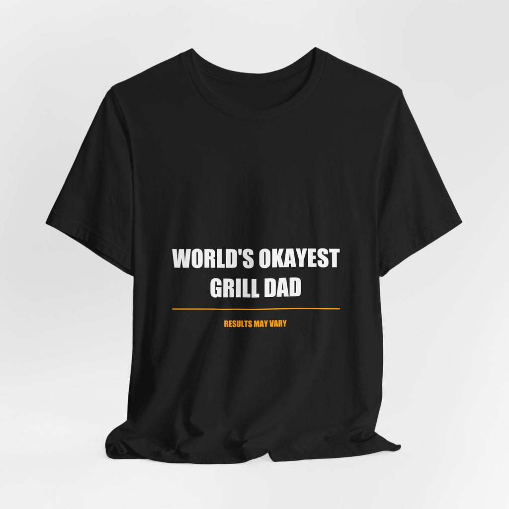 World's Okayest Grill Dad Shirt - Funny BBQ Dad Tee, Father's Day Gift, Premium Bella Canvas