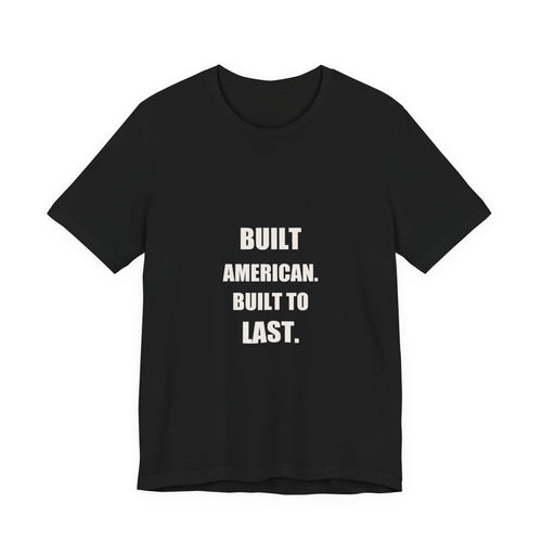 Built American Built To Last Shirt from Kindling & Hammer