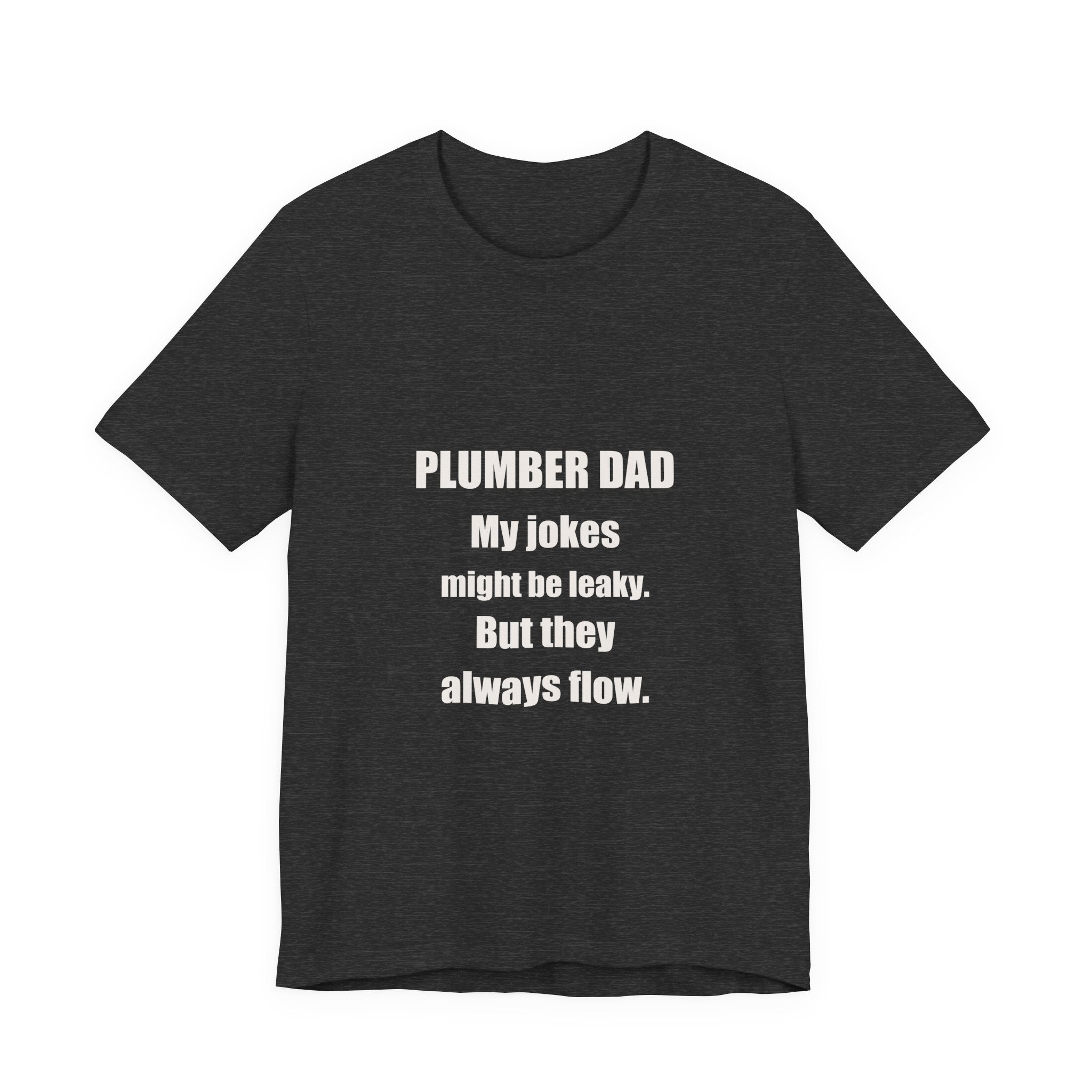 Plumber Dad Jokes Might Be Leaky But They Always Flow Shirt - Funny Plumber Dad Pun, Father's Day Tee, Premium Bella Canvas