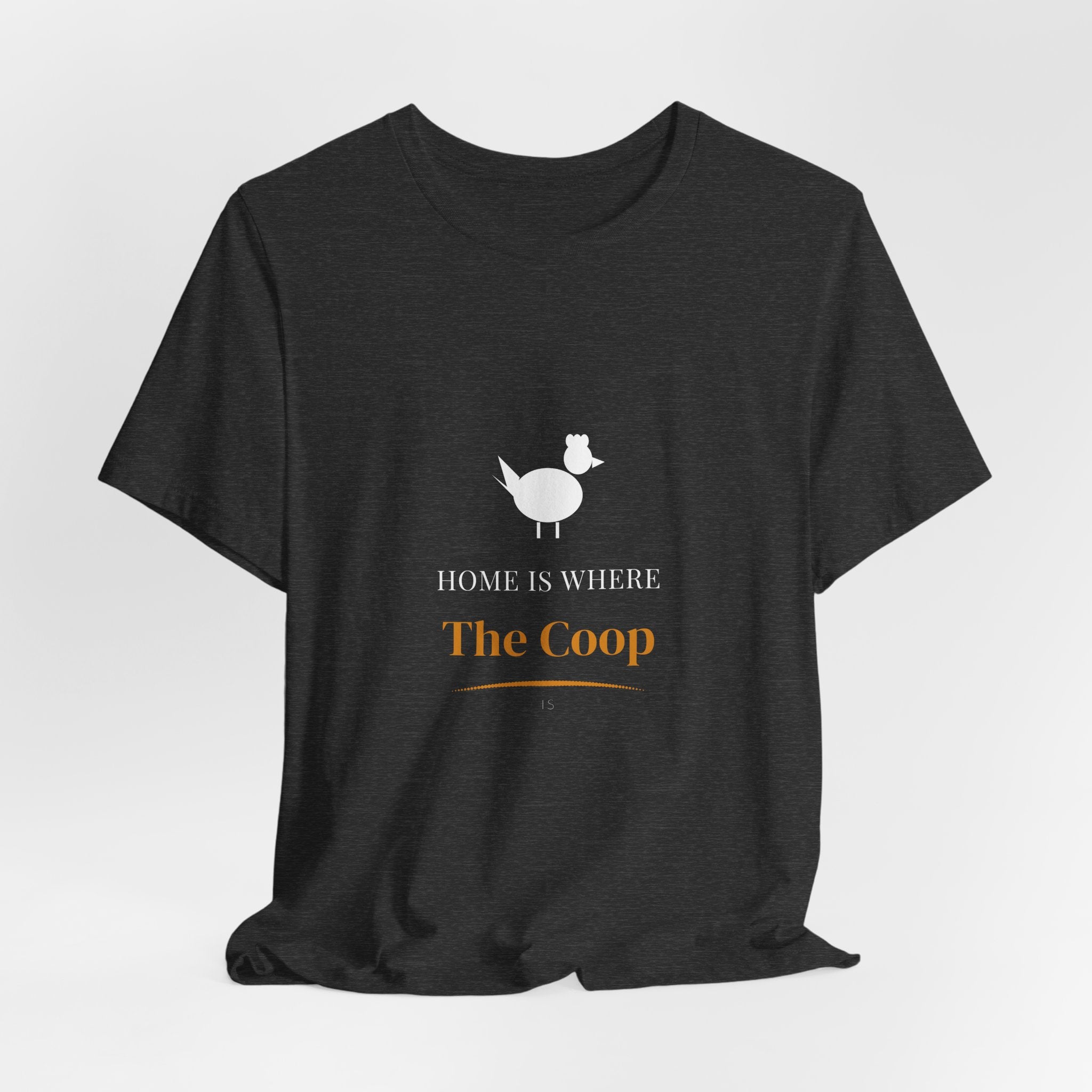 Home Is Where The Coop Is Shirt - Farmhouse Chicken Tee, Premium Bella Canvas