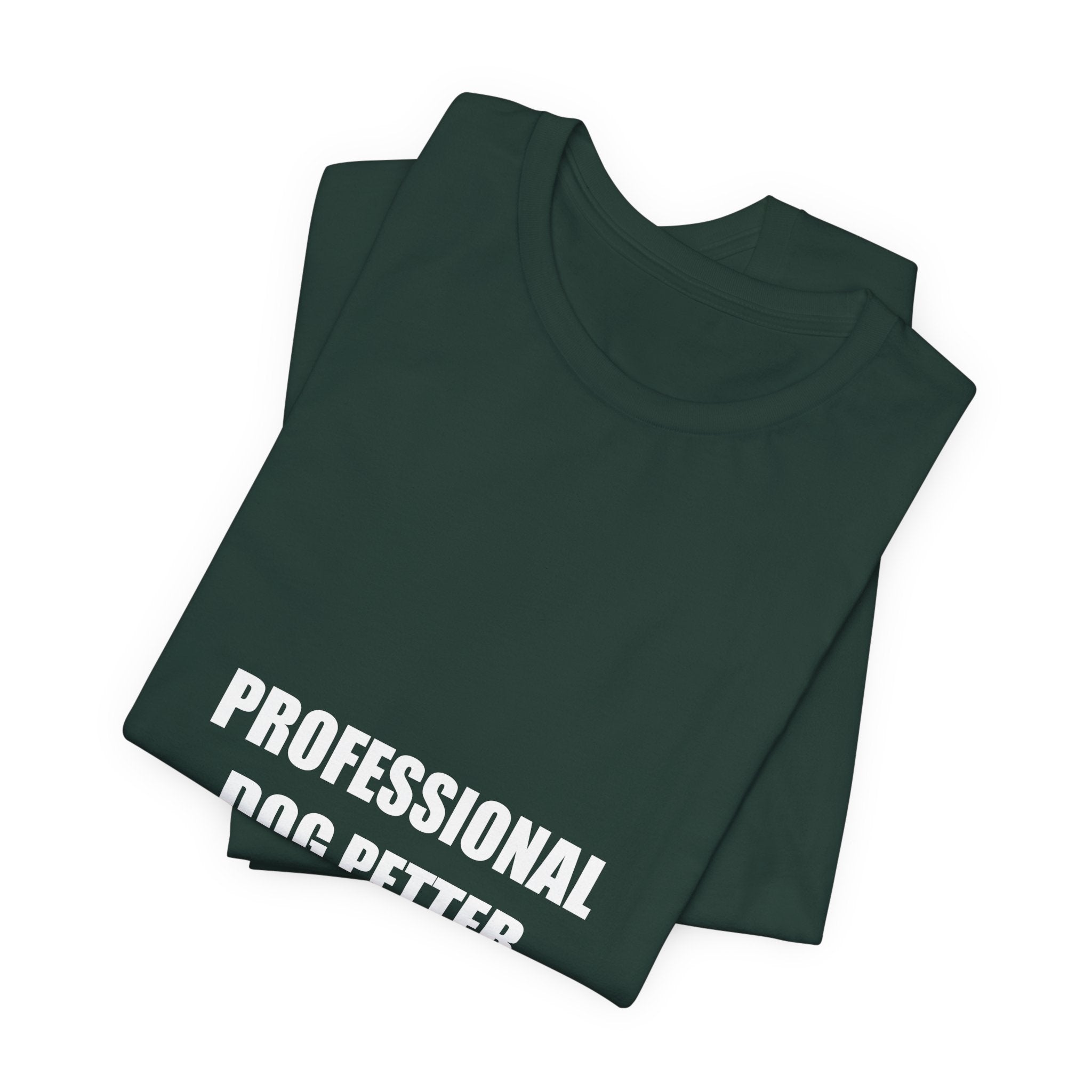 Professional Dog Petter Shirt - Funny Dog Lover Gift, Dog Owner Tee, Gift for Dog Mom Dad, Premium Bella Canvas