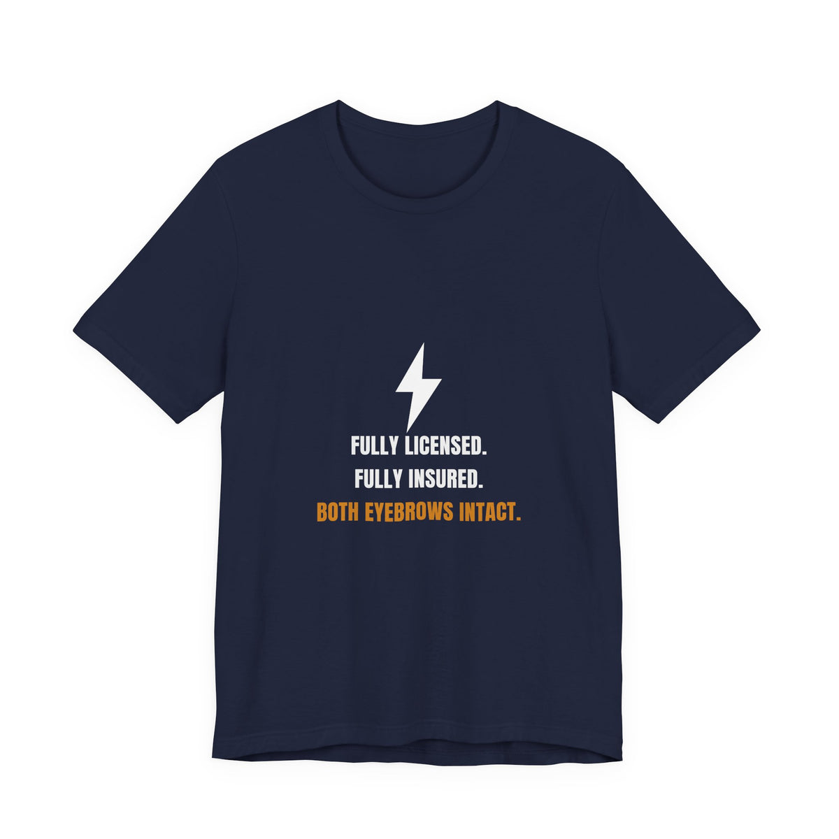 Both Eyebrows Intact Shirt - Funny Electrician Safety Tee, Premium Bella Canvas