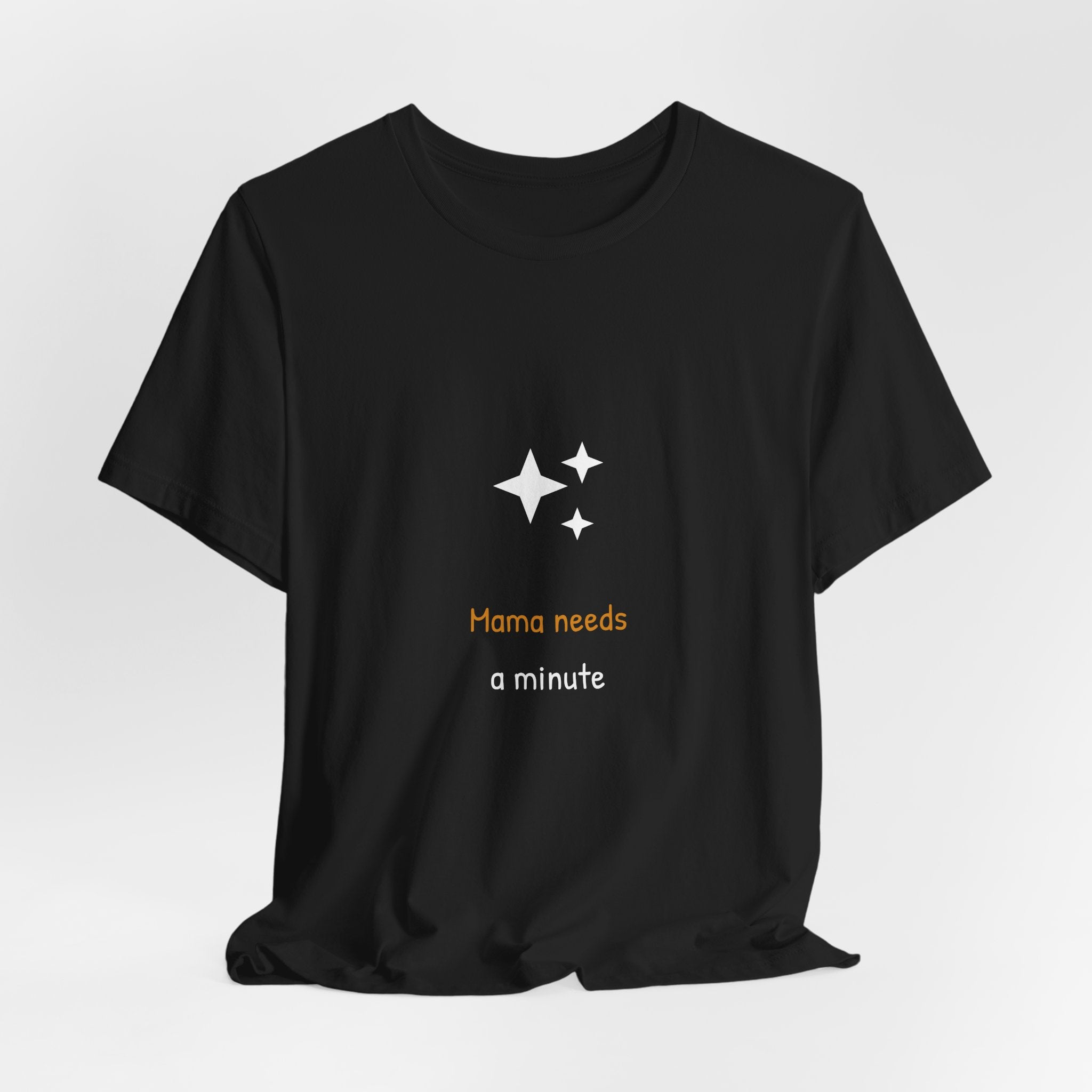 Mama Needs A Minute Shirt - Funny Mom Life Tee, Gift For Mom, Premium Bella Canvas