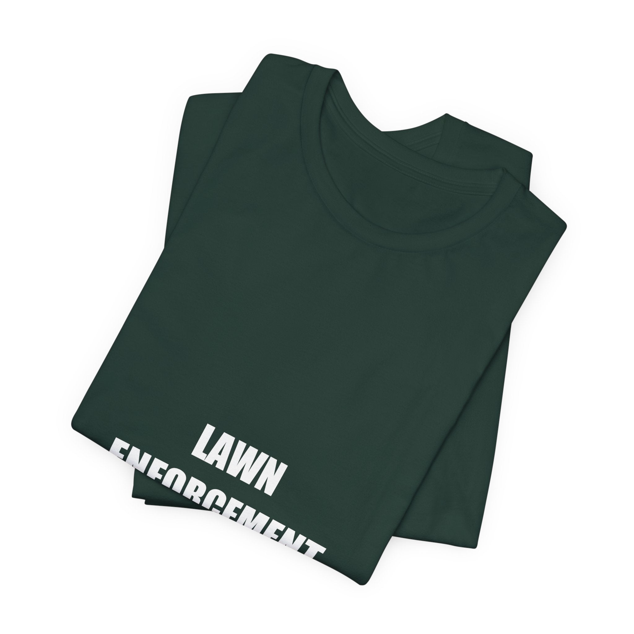 Lawn Enforcement Shirt - Funny Lawn Care Dad Tee, Father's Day Mowing Gift, Premium Bella Canvas