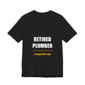Retired Plumber Shirt from Kindling & Hammer