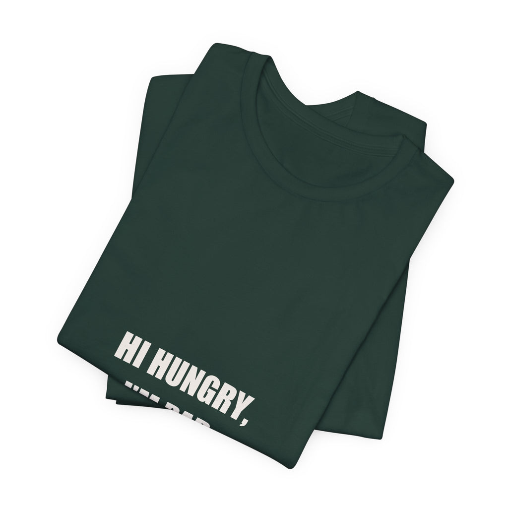 Hi Hungry I'm Dad Shirt - Classic Dad Joke Gift, Funny Dad Pun Tee, Father's Day Dad Joke Premium Bella Canvas