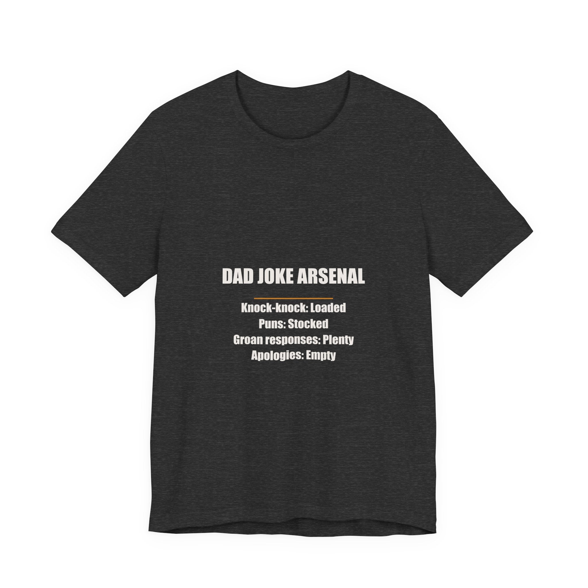 Dad Joke Arsenal Loaded Stocked Plenty Empty Shirt - Funny Dad Joke Inventory Gift, Father's Day Tee, Premium Bella Canvas