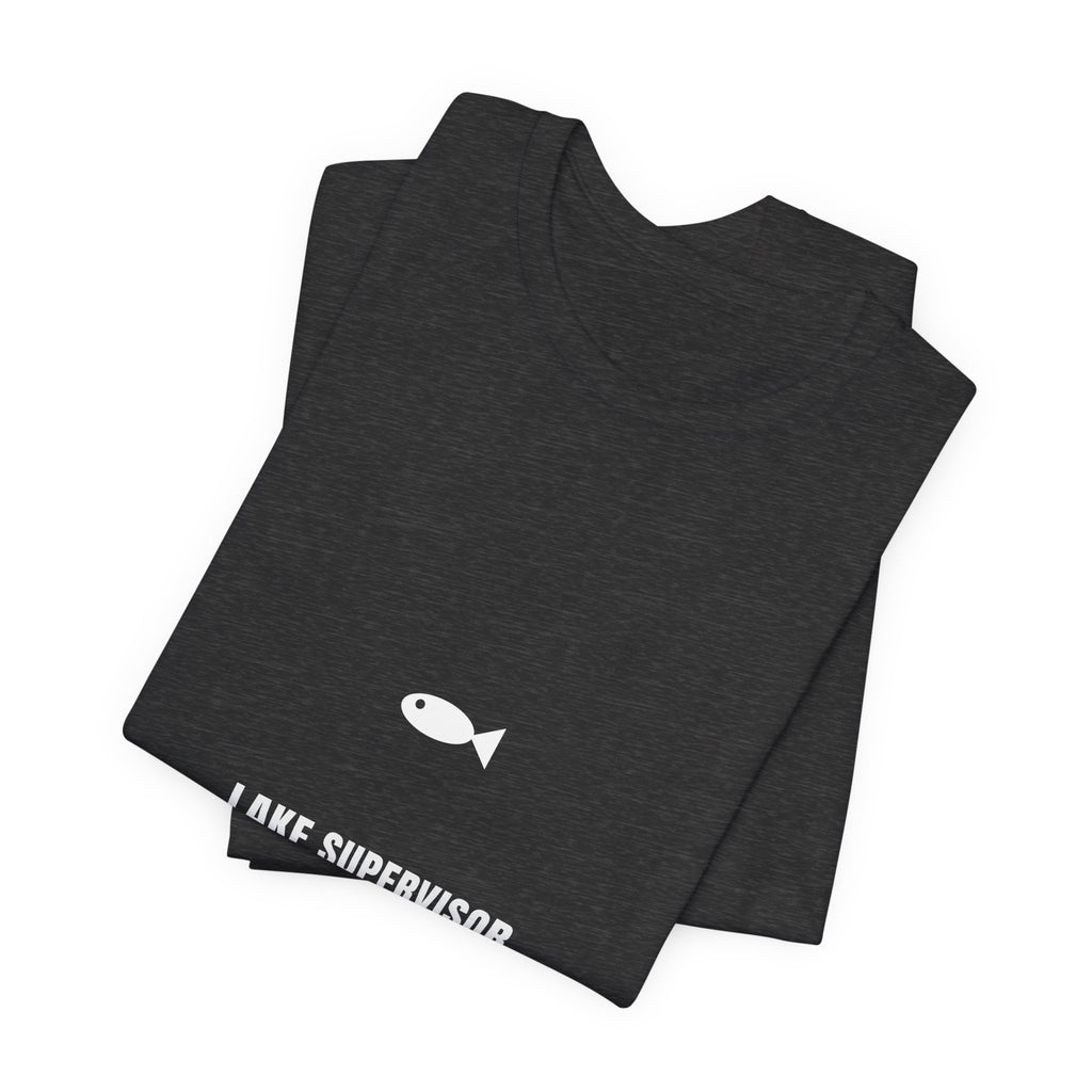 Lake Supervisor Shirt - Funny Fishing Boss Tee, Premium Bella Canvas