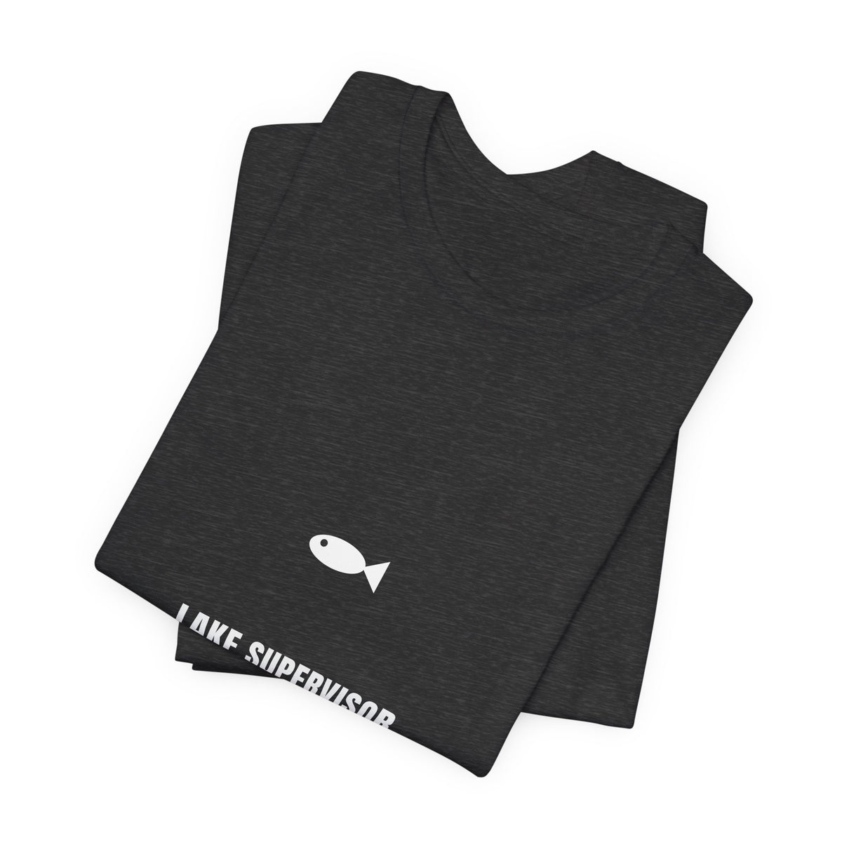 Lake Supervisor Shirt - Funny Fishing Boss Tee, Premium Bella Canvas