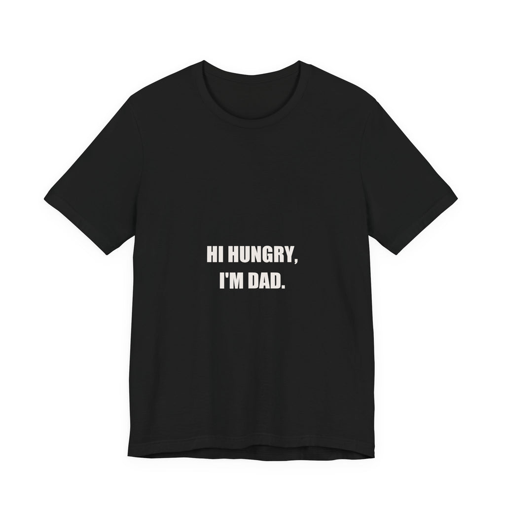 Hi Hungry I'm Dad Shirt from Kindling & Hammer
