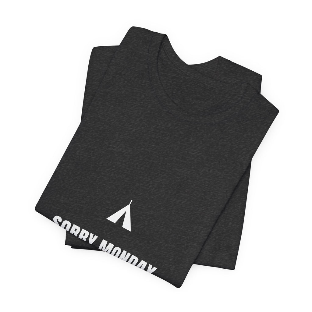 Sorry Monday I Live Here Now Shirt - Funny Camping Tee, Premium Bella Canvas