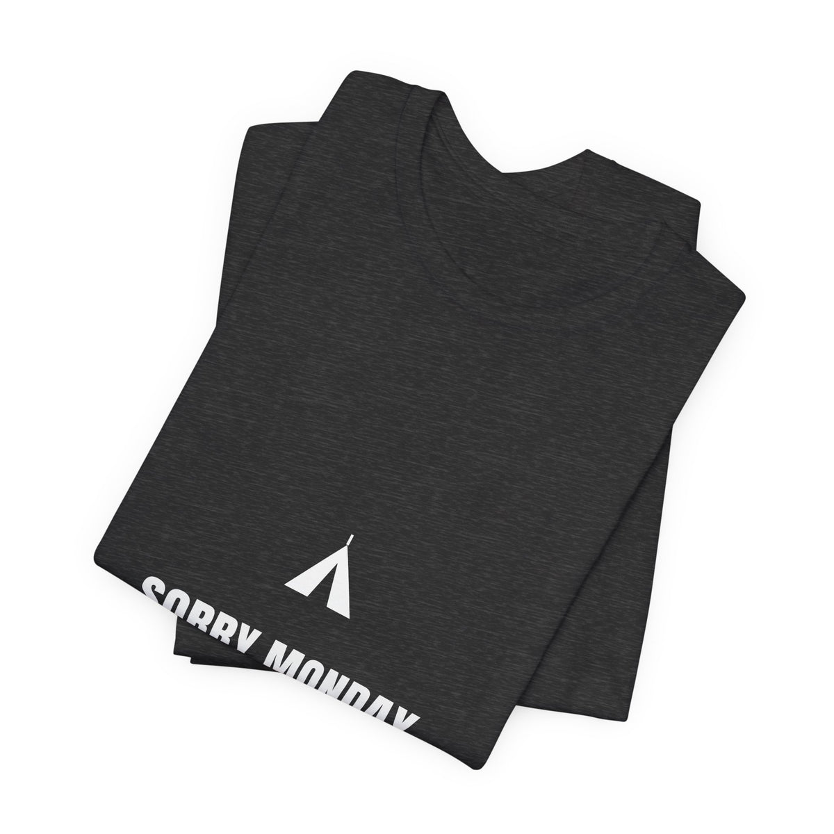 Sorry Monday I Live Here Now Shirt - Funny Camping Tee, Premium Bella Canvas
