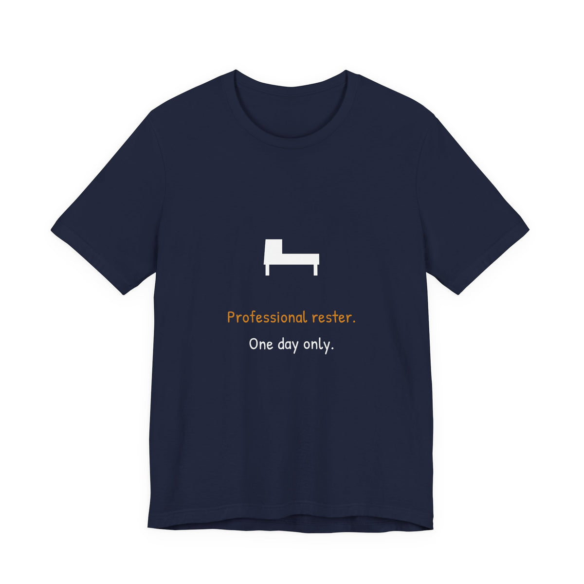 Professional Rester One Day Only Shirt - Funny Labor Day Tee, Premium Bella Canvas