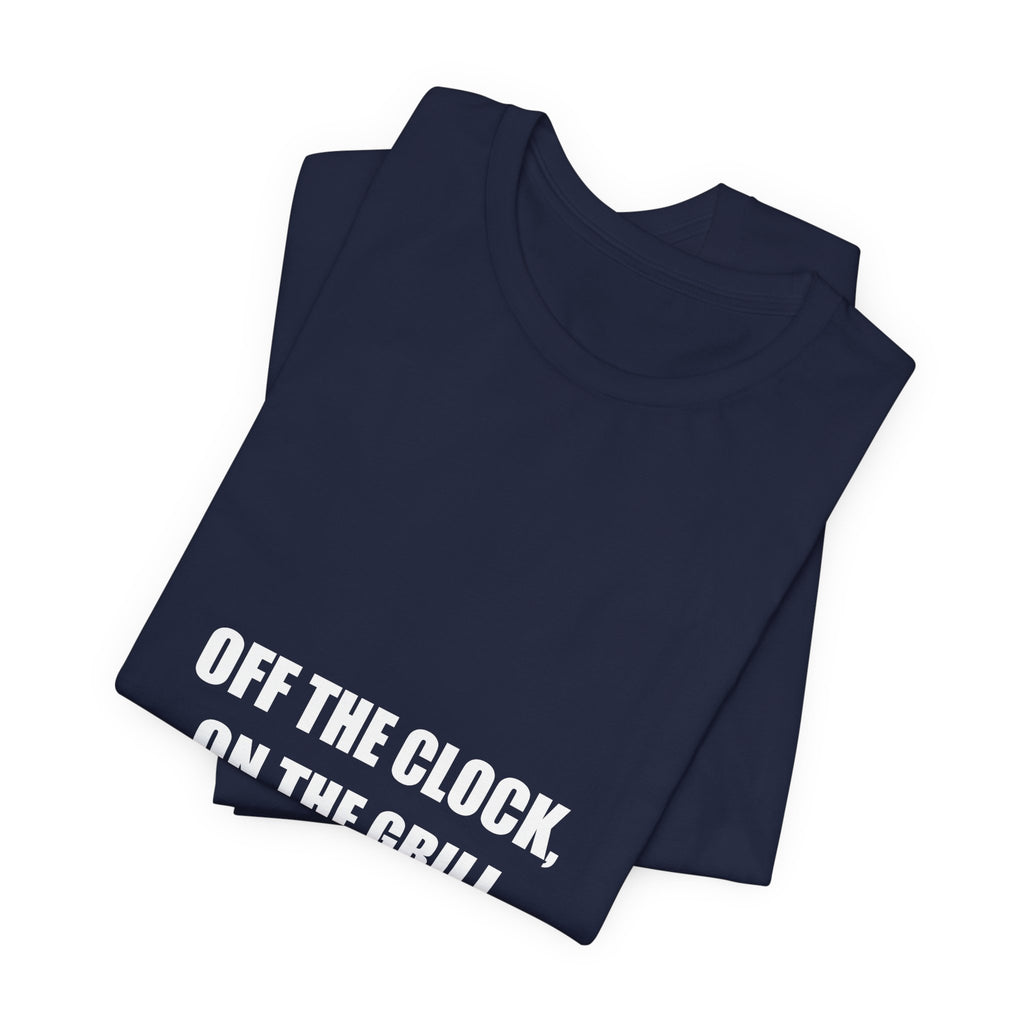 Off the Clock On the Grill Shirt - Funny Tradesman BBQ Dad Tee, Father's Day Gift, Premium Bella Canvas