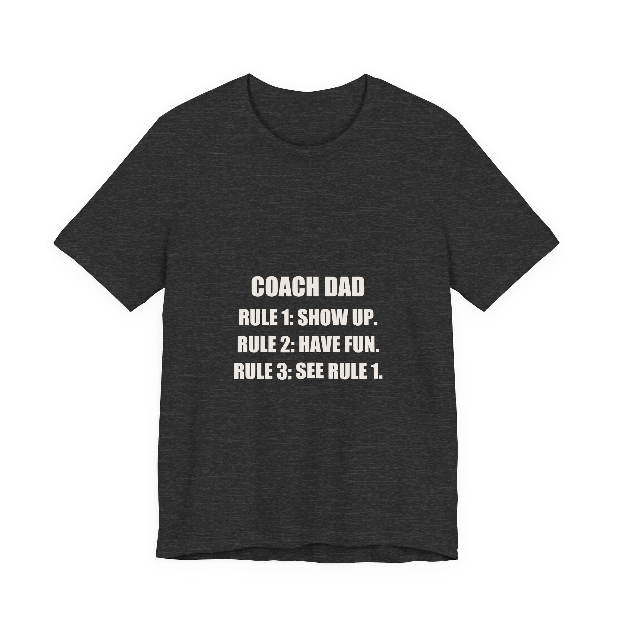 Coach Dad Soccer Shirt - Rule 1 Show Up Rule 2 Have Fun, Funny Coach Dad Gift, Soccer Coach Tee, Premium Bella Canvas