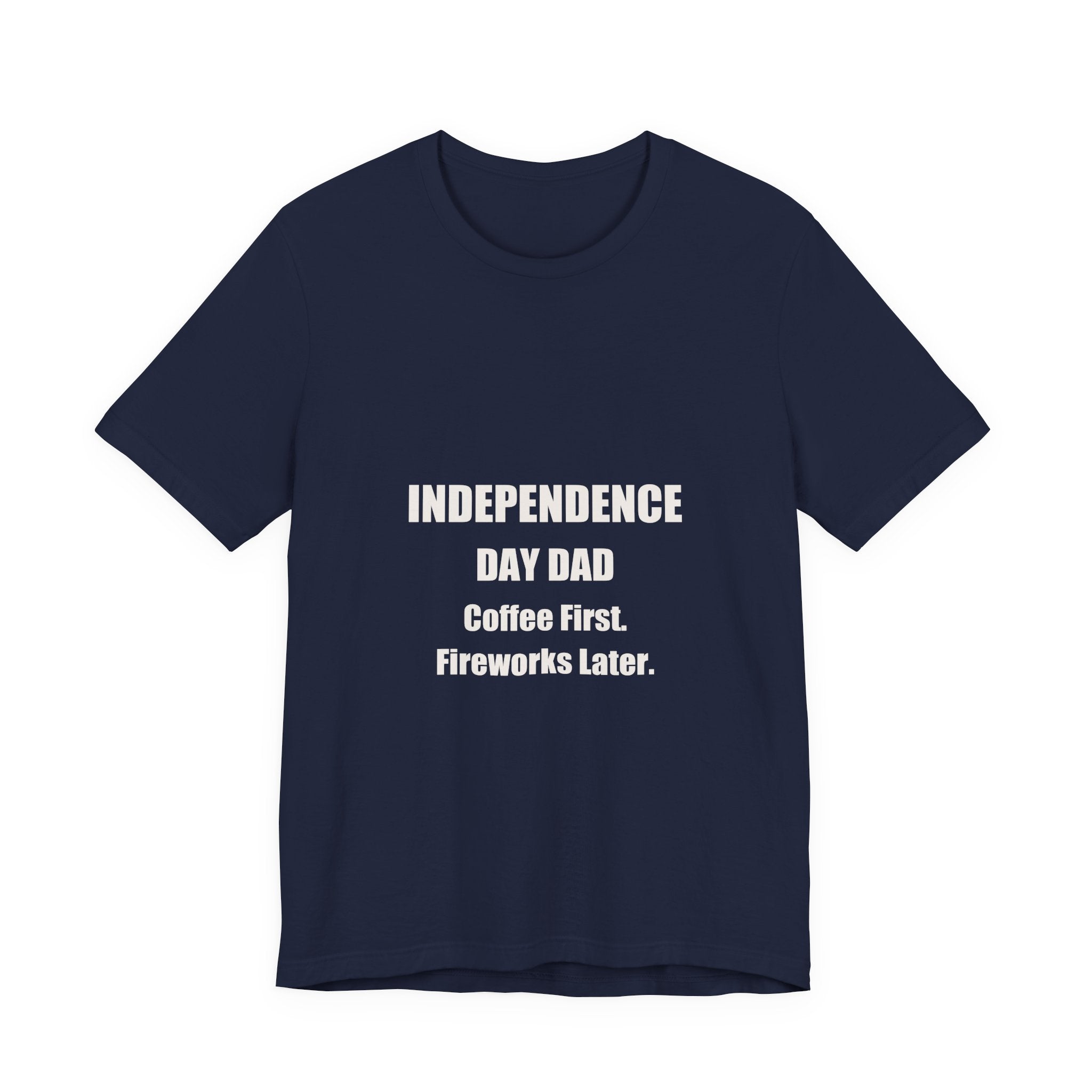 Independence Day Dad Shirt - Coffee First Fireworks Later, Funny 4th Of July Dad Gift, Premium Bella Canvas Tee
