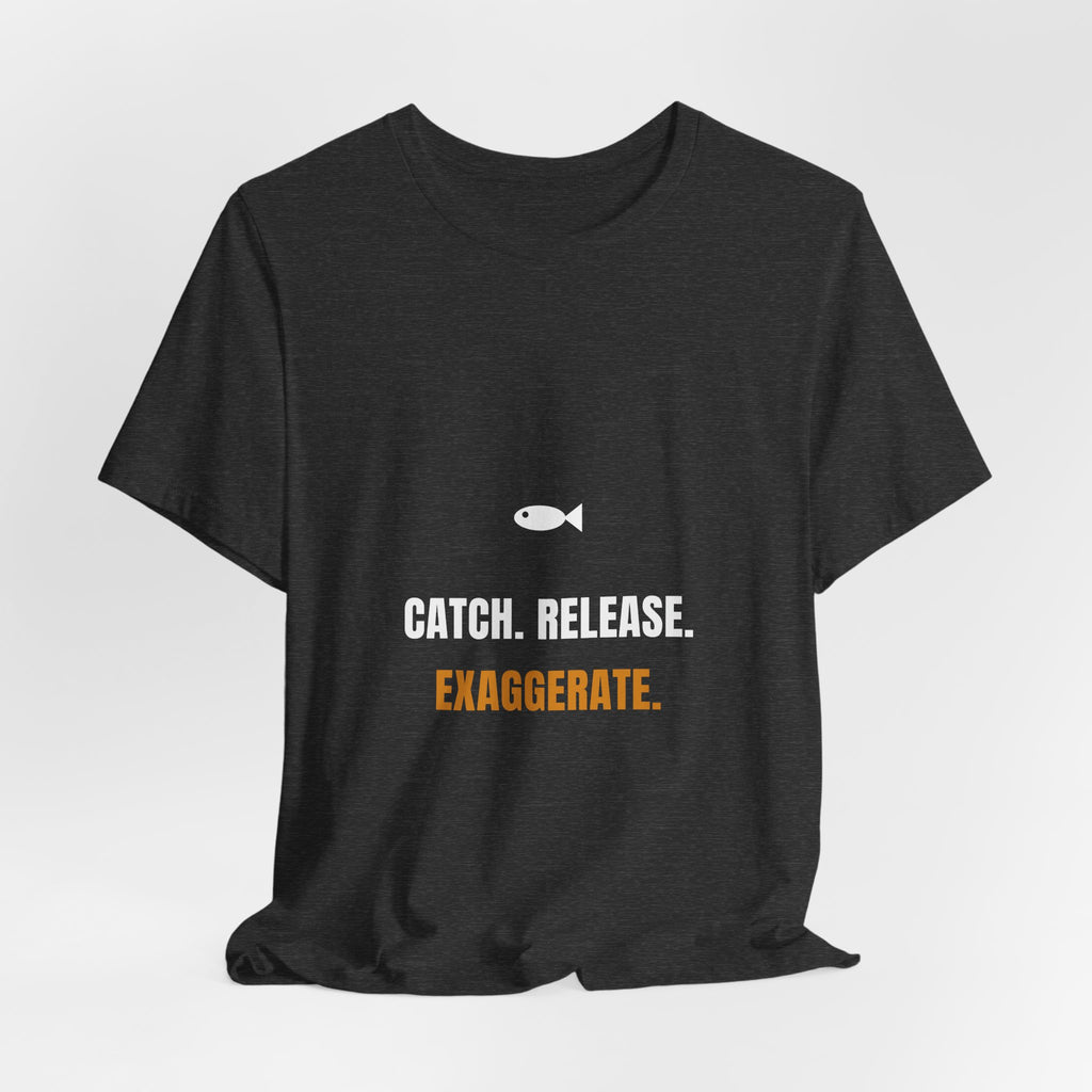 Catch Release Exaggerate Shirt - Funny Fishing Tee, Premium Bella Canvas