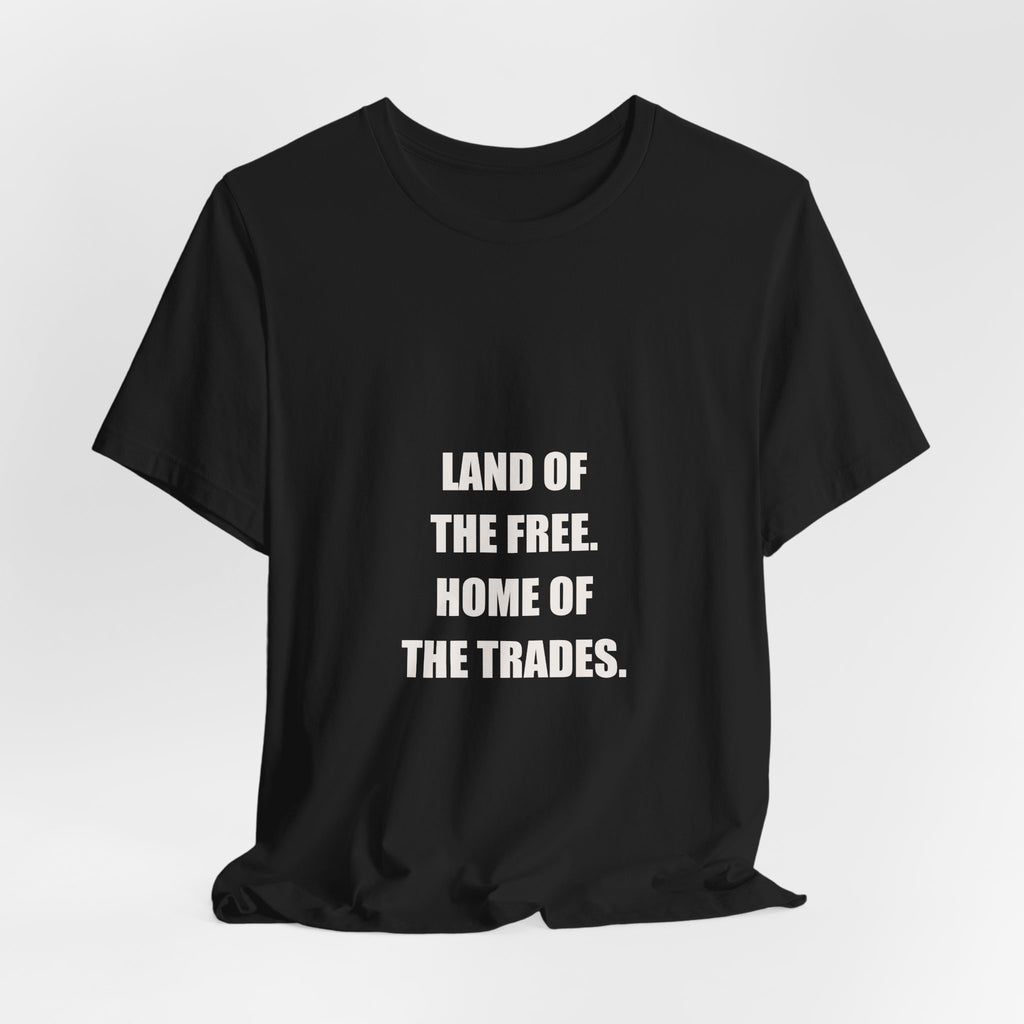 Land Of The Free Home Of The Trades Shirt - Patriotic Tradesman, 4th Of July Worker Gift, Premium Bella Canvas Tee