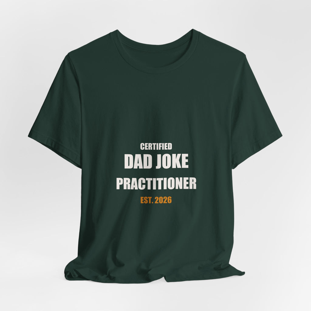 Certified Dad Joke Practitioner Est 2026 Shirt - Funny New Dad Joke Gift, Father's Day Tee, Premium Bella Canvas