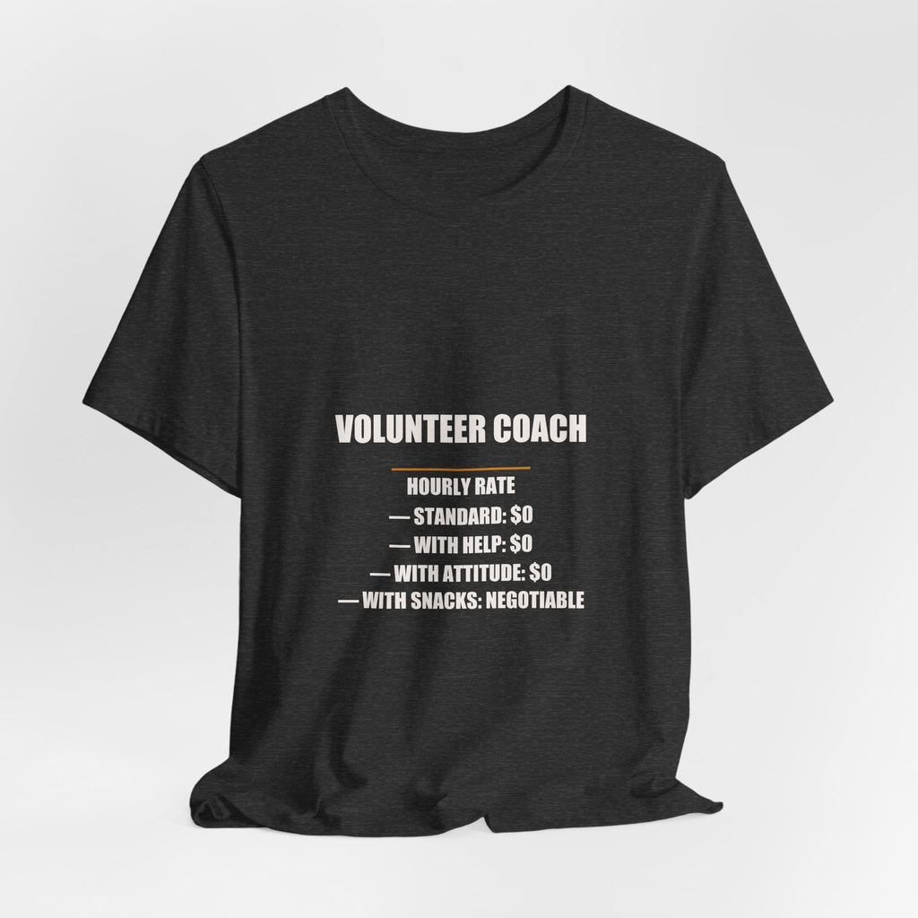 Volunteer Coach Hourly Rate Shirt - Standard Zero With Attitude Zero, Funny Volunteer Coach Gift, Premium Bella Canvas Tee