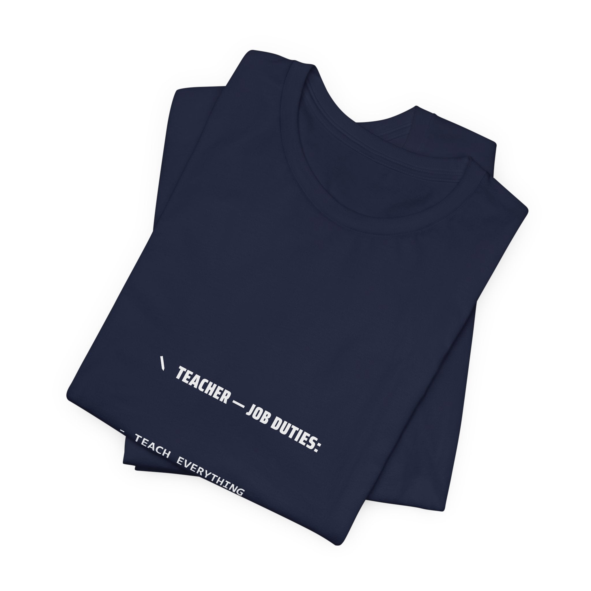 Teacher Job Duties Shirt - Teach Everything Fix Everything, Funny Teacher Tee, Premium Bella Canvas
