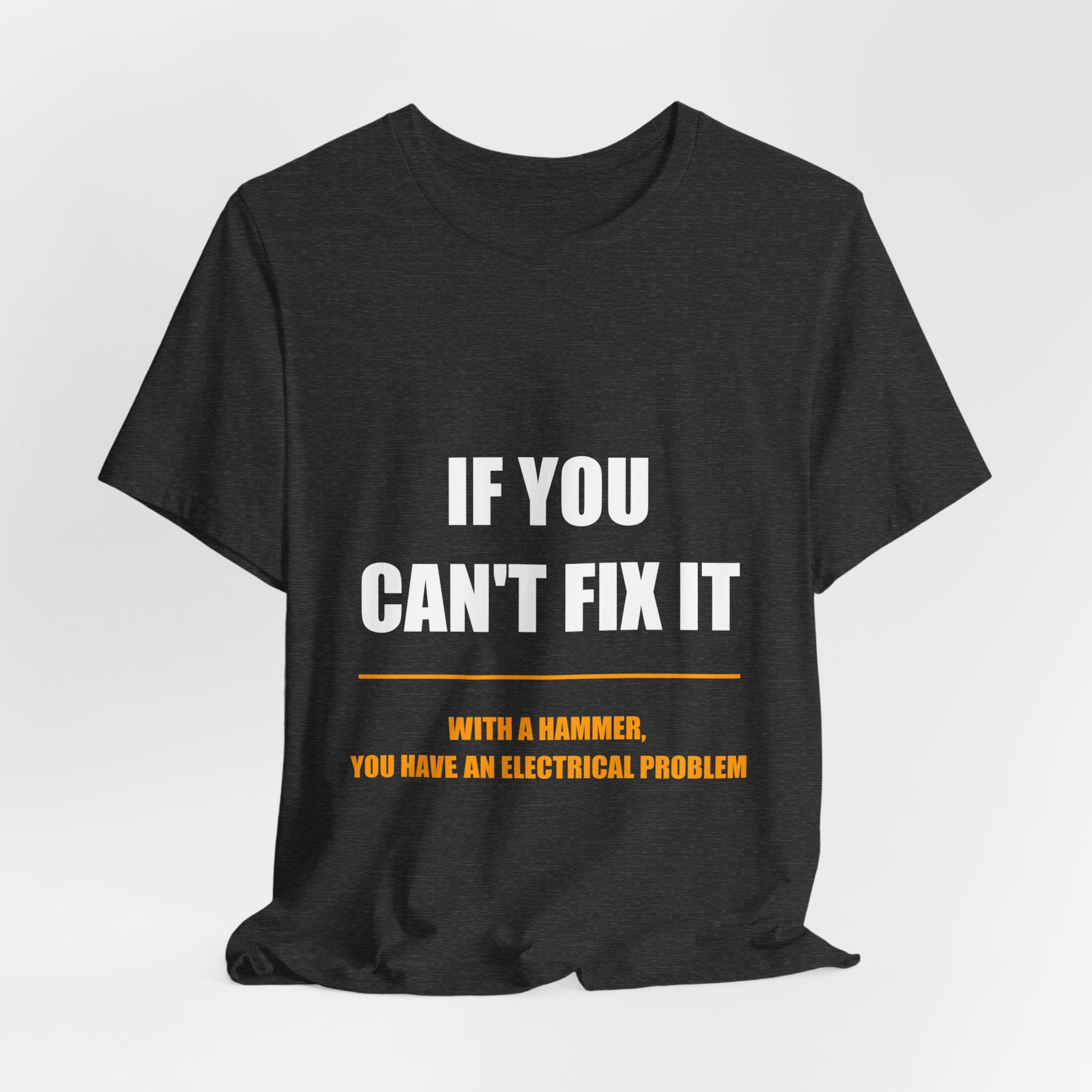 If You Can't Fix It With A Hammer You Have An Electrical Problem Shirt - view 13