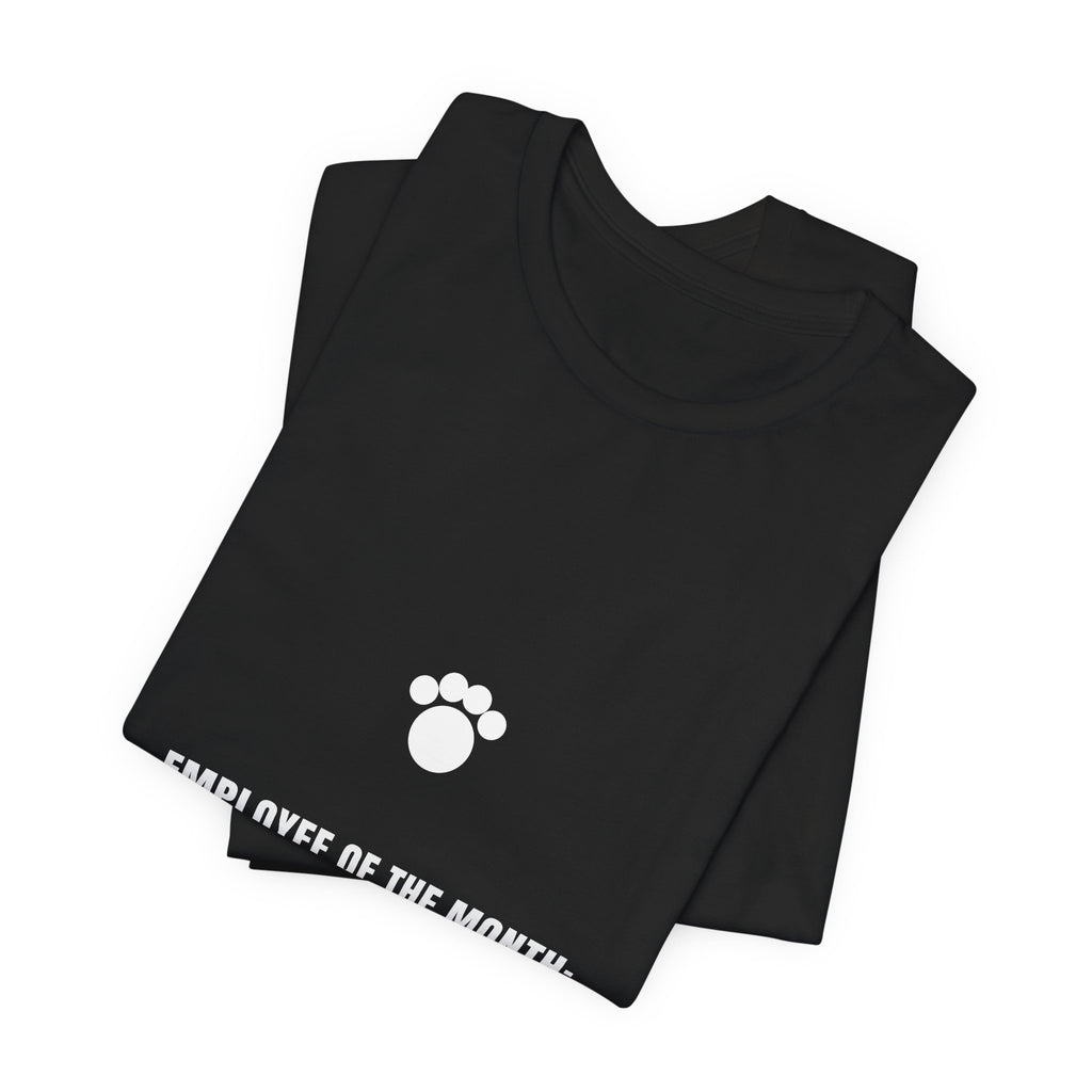 Employee Of The Month The Dog Shirt - Funny Dog Lover Tee, Premium Bella Canvas