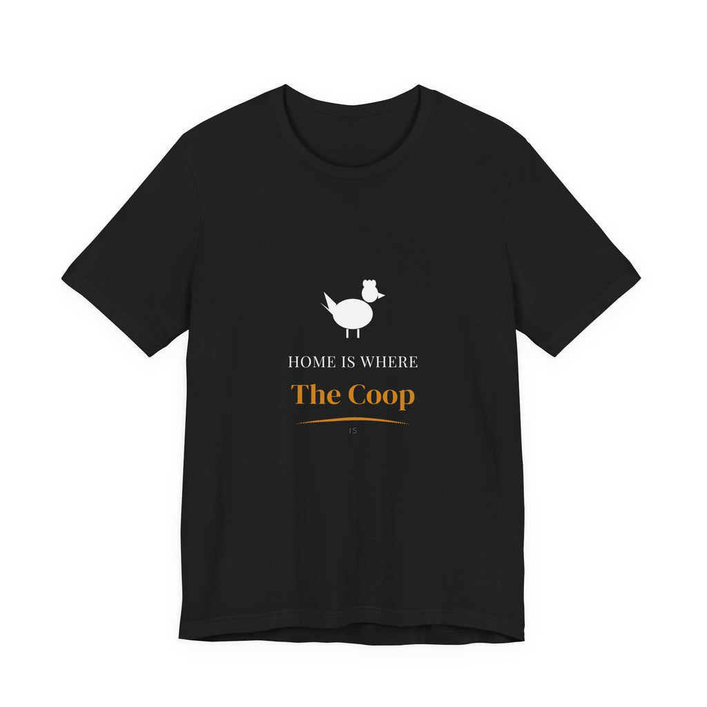 Home Is Where The Coop Is Shirt from Kindling & Hammer