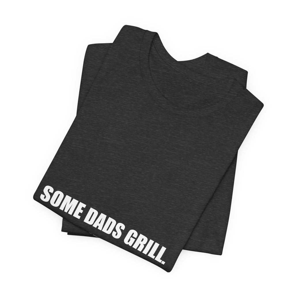 Some Dads Grill Legends BBQ Shirt - Funny BBQ Dad Tee, Father's Day Gift, Premium Bella Canvas