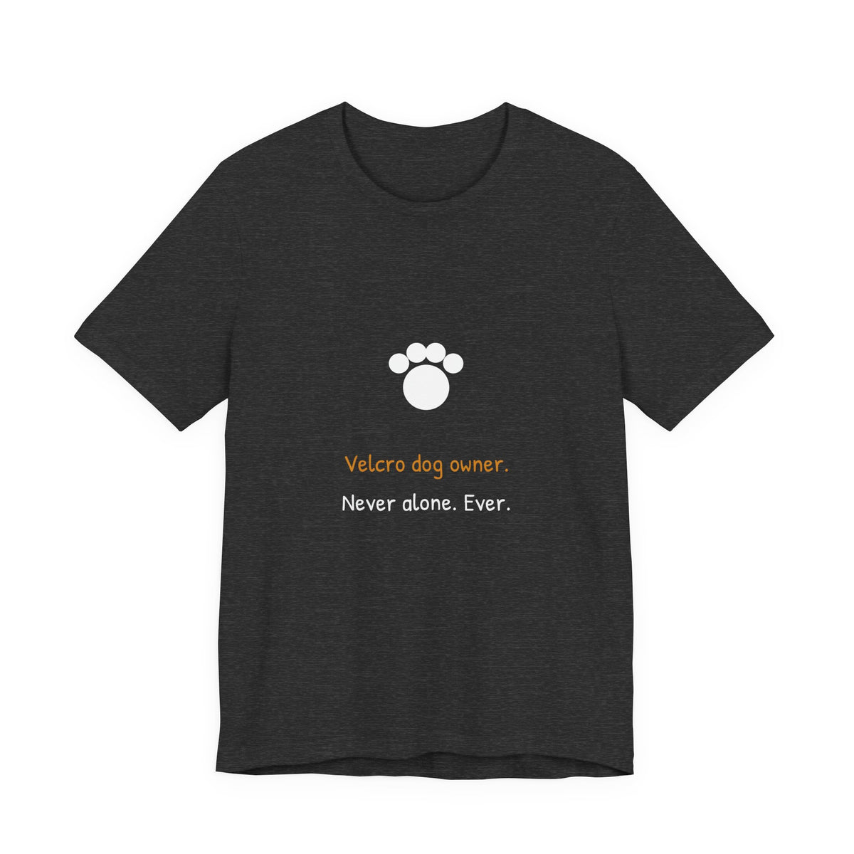 Velcro Dog Owner Shirt - Funny Clingy Dog Tee, Premium Bella Canvas