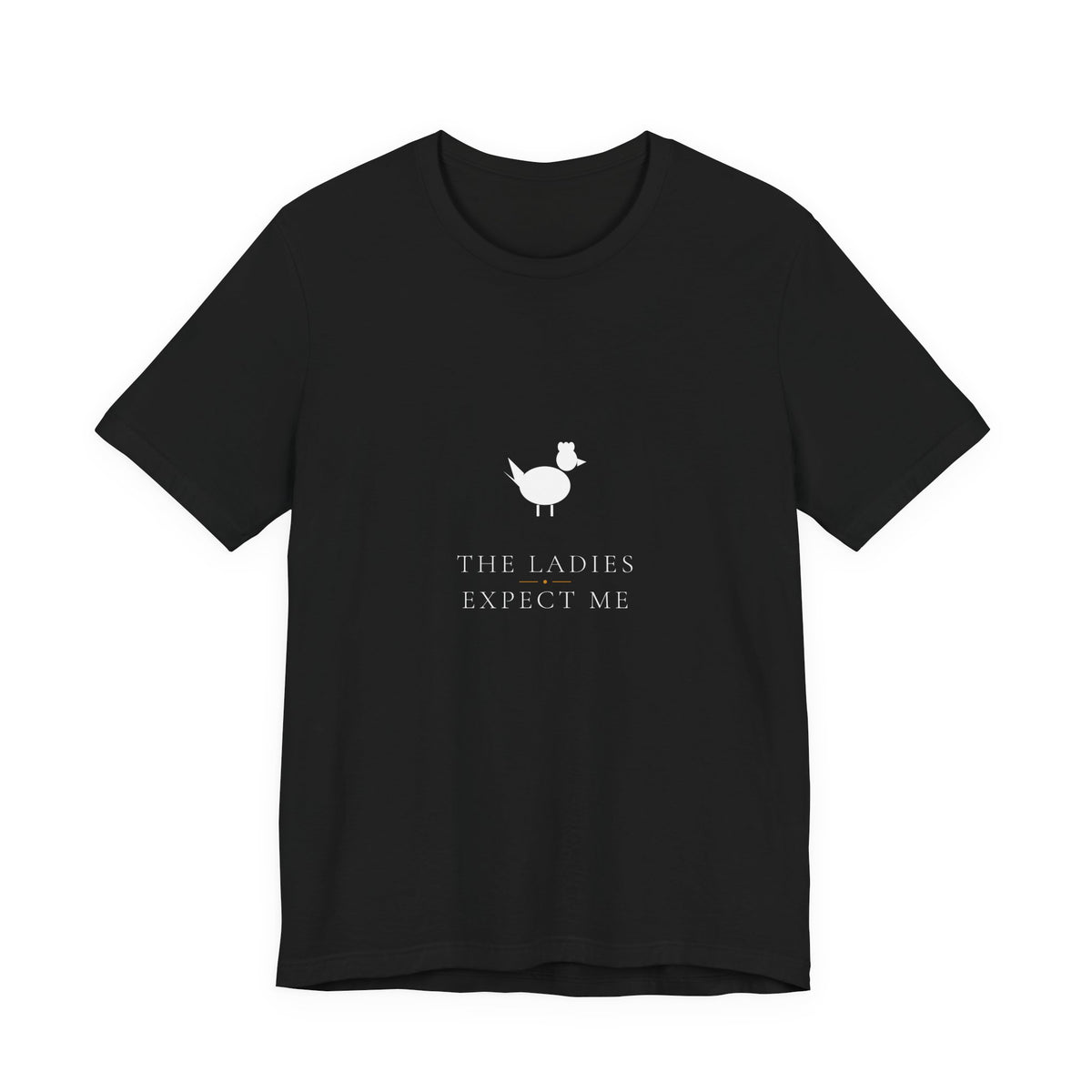 The Ladies Expect Me Shirt from Kindling & Hammer