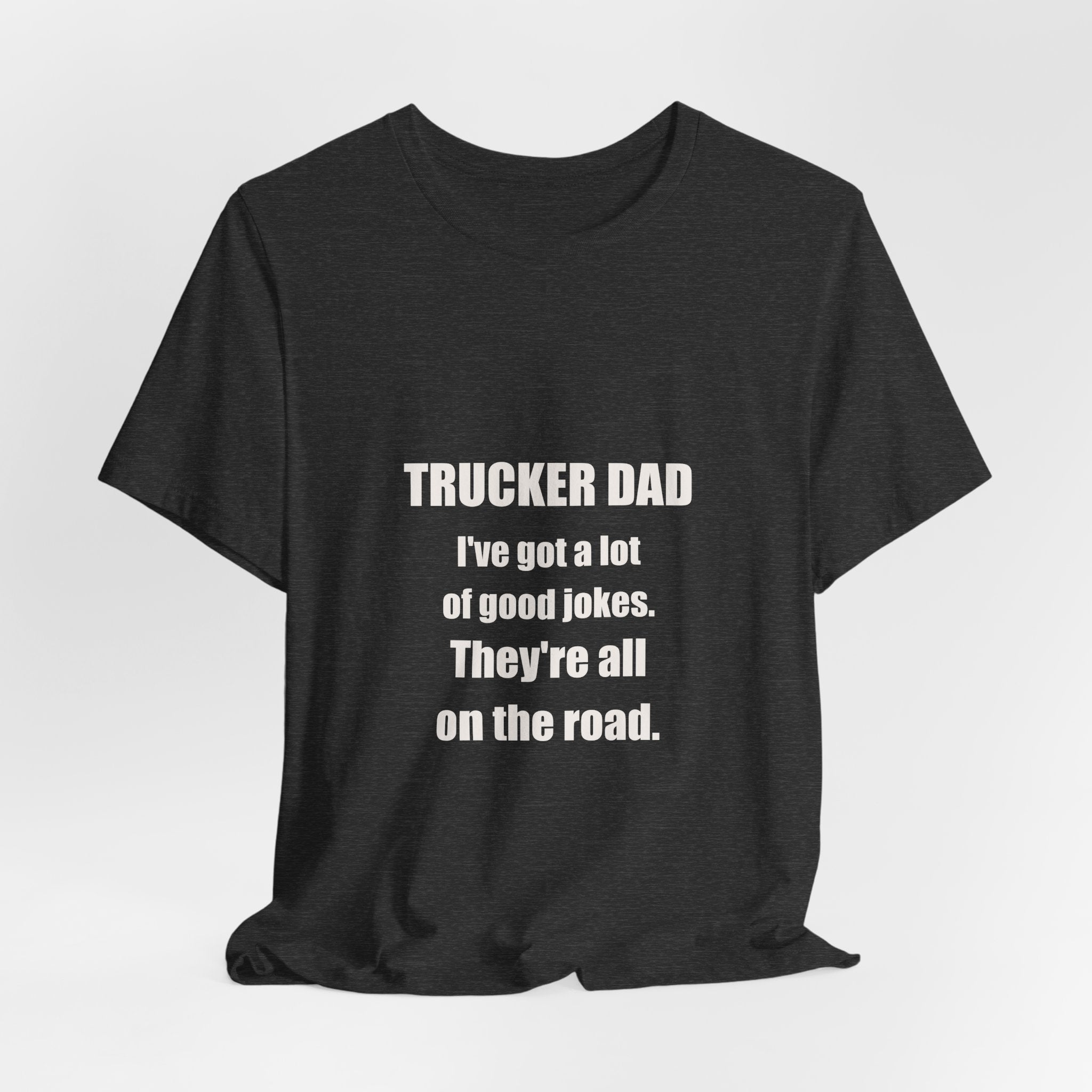 Trucker Dad Jokes On The Road Shirt - Funny Trucker Dad Pun, Father's Day Tradesman Tee, Premium Bella Canvas