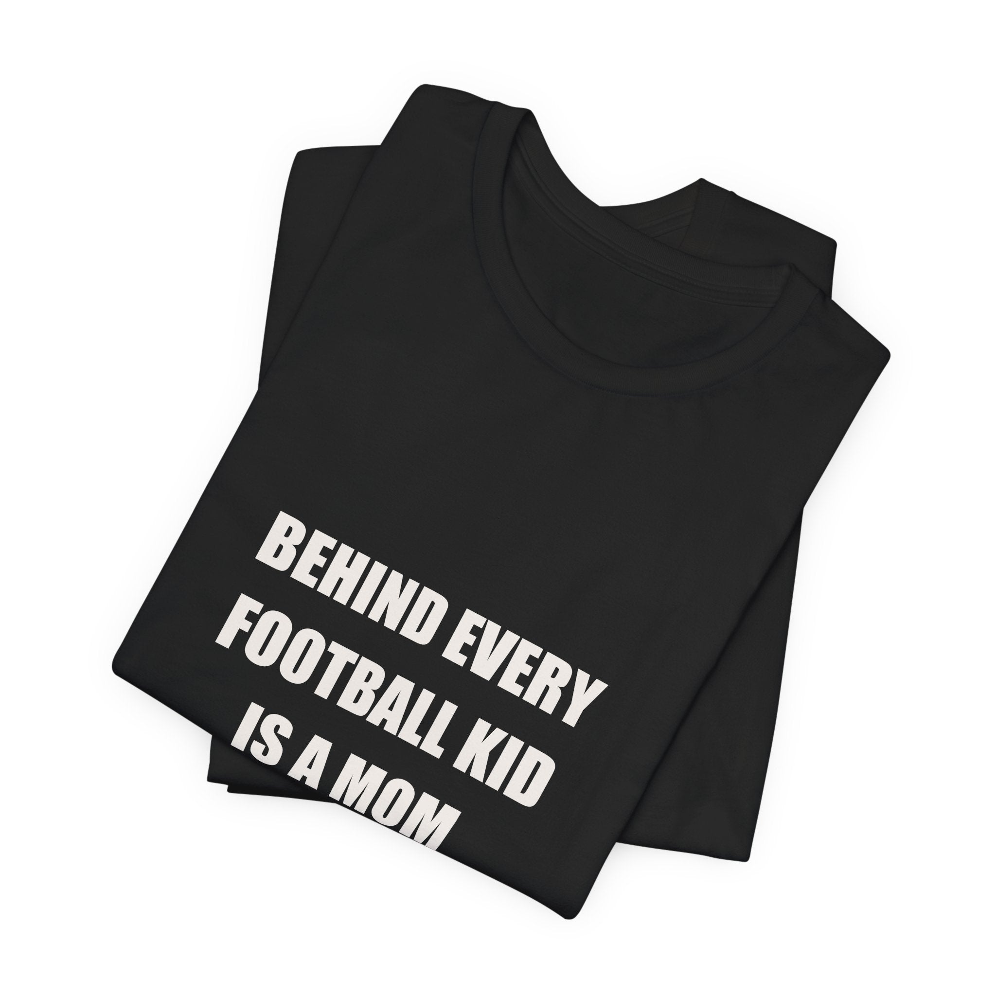 Football Mom Shirt - Behind Every Football Kid Is A Mom Who Washed The Pads, Funny Football Mom Gift, Premium Tee