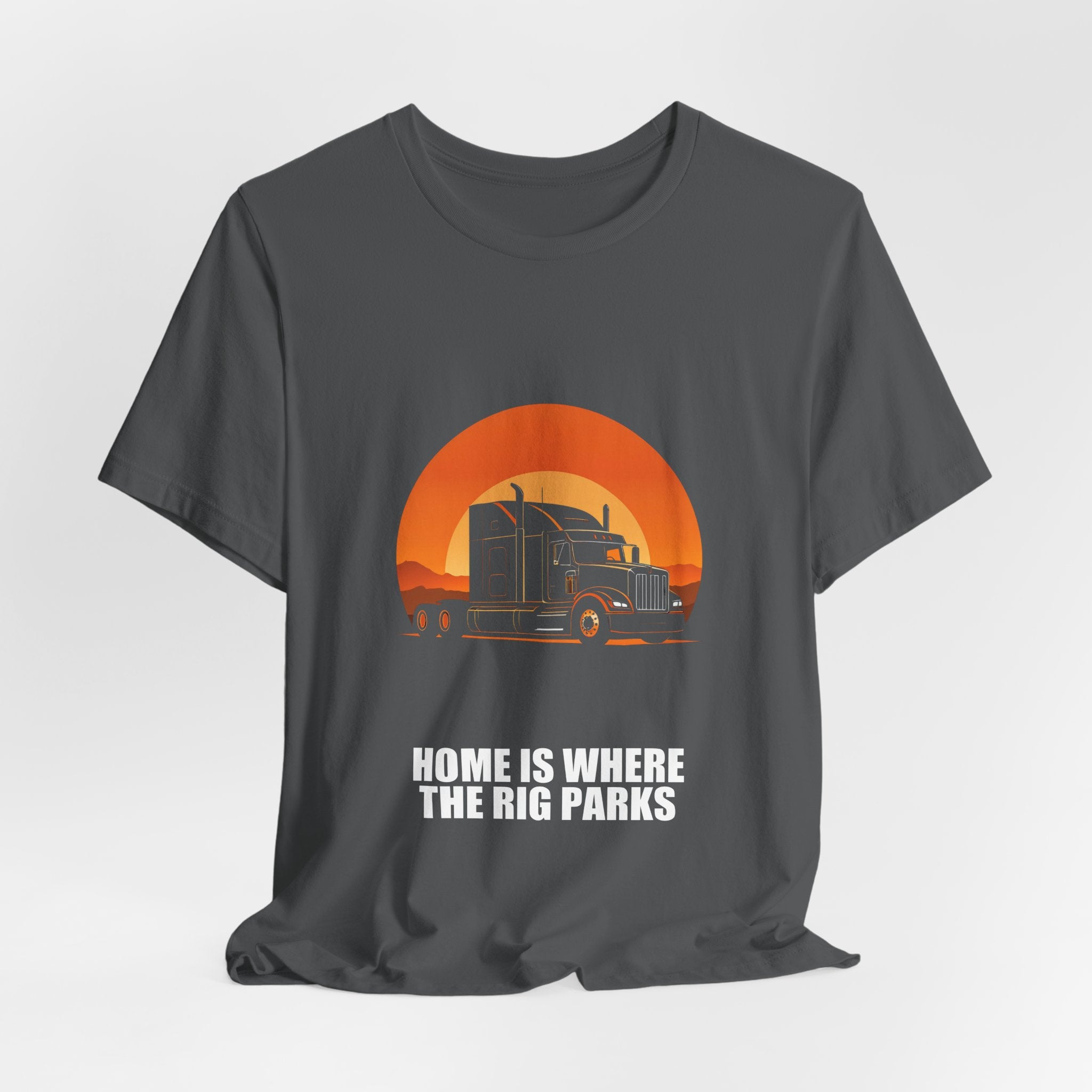 Home Is Where The Rig Parks Trucker Shirt - Trucker, Trucker Gift, Funny Trucker, Trucker Gifts, Tee, T-Shirt