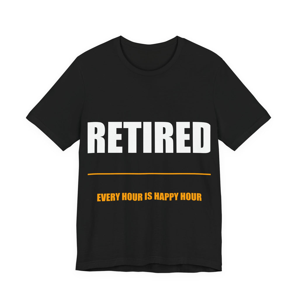 Retired Every Hour Is Happy Hour Shirt from Kindling & Hammer
