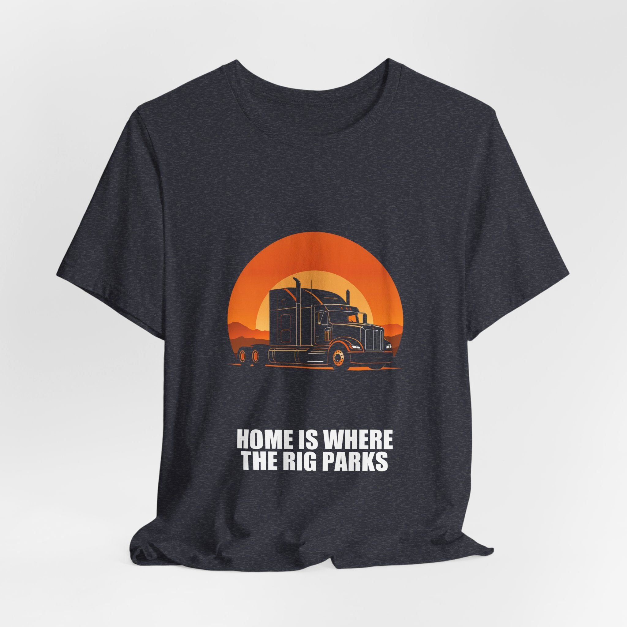 Home Is Where The Rig Parks Trucker Shirt - Trucker, Trucker Gift, Funny Trucker, Trucker Gifts, Tee, T-Shirt