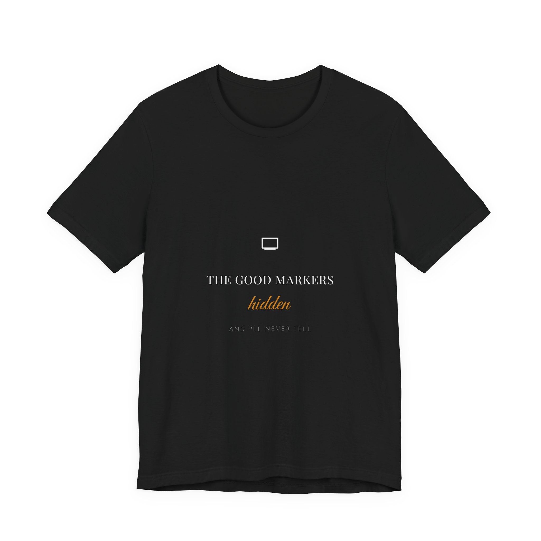 The Good Markers Hidden And I'll Never Tell Shirt - Funny Teacher Supply Tee, Premium Bella Canvas